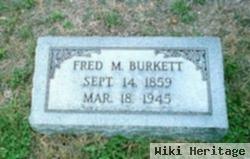 Fred M Burkett