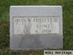 Irvin W Fossett, Iii