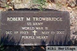 Robert M Trowbridge