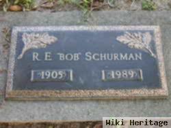 R. E. "bob" Schurman