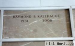 Raymond B. Kallhauge