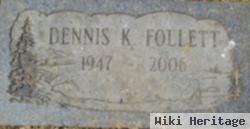 Dennis K Follett