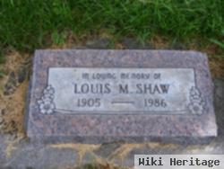 Louis M Shaw