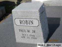 Paul M Robin, Jr