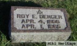 Roy E Denger