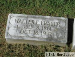 Walter E Fraser