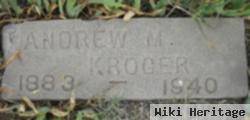 Andrew M Kroger