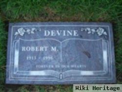 Robert M Devine