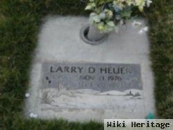 Larry D Heuer