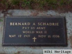 Bernard A "bernie" Schadrie