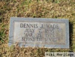 Dennis J Wade