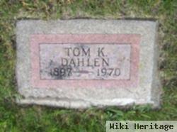 Tom K Dahlen