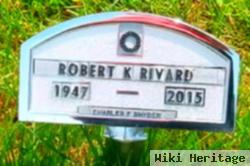 Robert K Rivard