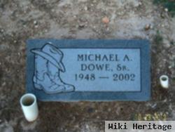 Michael A Dowe, Sr