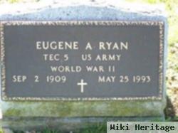 Eugene A Ryan