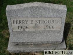 Perry E Strouble