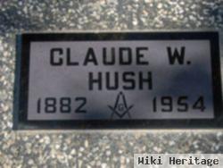 Claude W Hush