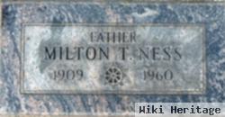 Milton T Ness