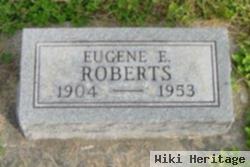 Eugene E Roberts