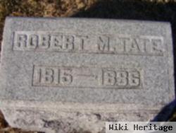 Robert M Tate