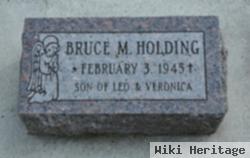 Bruce M Holding