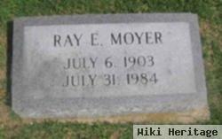 Ray E Moyer