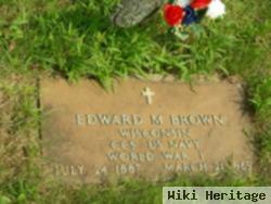 Edward M Brown