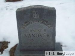 Ernest B Vanover