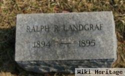 Ralph R Landgraf