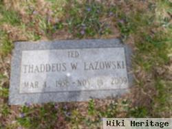 Thaddeus W "ted" Lazowski