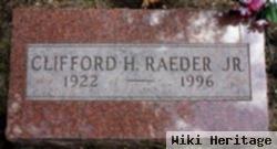 Clifford H Raeder, Jr