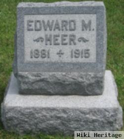 Edward M Heer