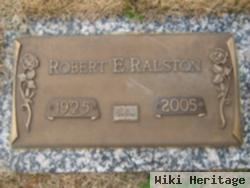 Robert E Ralston