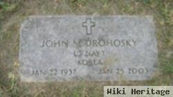 John M Drohosky