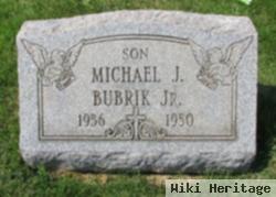 Michael J Bubrik, Jr