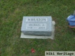 Michael A Wheaton