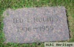 Ted E Hughes