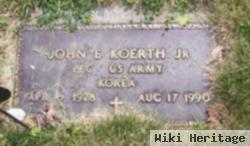 John E Koerth, Jr