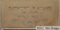 Raymond K Adams