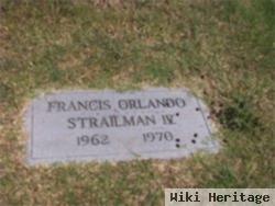 Francis Orlando Strailman, Iv