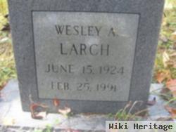 Wesley A Larch