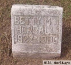 Betty M Horrall