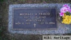 Michael A Frisco