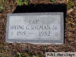 Irving G. "cap" Shuman, Jr