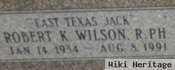 Robert K "east Texas Jack" Wilson