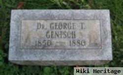 Dr George T. Gentsch