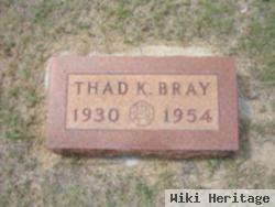 Thad K. Bray