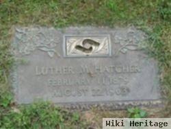 Luther M Hatcher