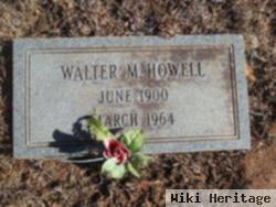 Walter M Howell