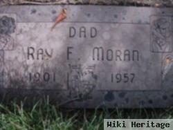 Ray F Moran